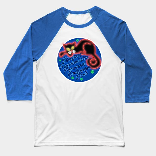 The Electric Psychedelic Pussycat Swingers Club Baseball T-Shirt by Meta Cortex